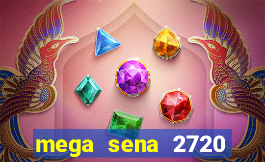 mega sena 2720 giga sena